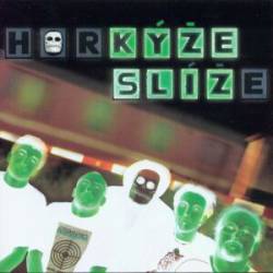 Horkyze Slize : Kyze Sliz